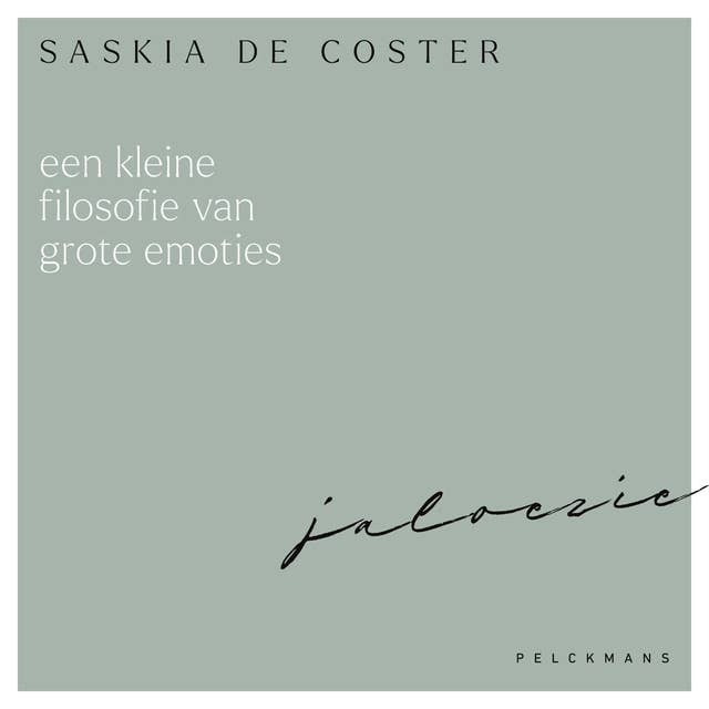 Een kleine filosofie van grote emoties: Jaloezie - Saskia De Coster