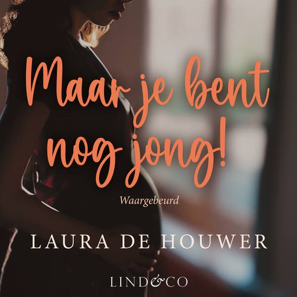 Laura De Houwer - Maar je bent nog jong!